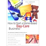 How to Start a Home-Based Day Care Business, 3rd