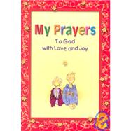 My Prayers : To God with Love and Joy