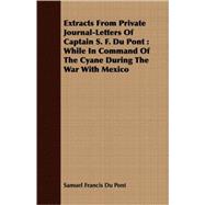 Extracts from Private Journal-letters of Captain S. F. Du Pont