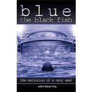 Blue the Black Fish: The Evolution of a Navy Seal