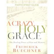 A Crazy, Holy Grace Participant Guide