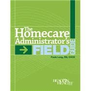 The Homecare Administrator's Field Guide