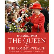The Times: The Queen and the Commonwealth Celebrating seven decades of state visits