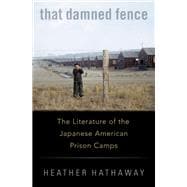 That Damned Fence The Literature of the Japanese American Prison Camps
