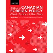Readings in Canadian Foreign Policy: Classic Debates and New Ideas, Third Edition