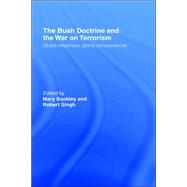 The Bush Doctrine and the War on Terrorism: Global Responses, Global Consequences