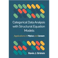 Categorical Data Analysis with Structural Equation Models Applications in Mplus and lavaan