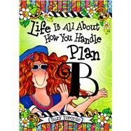 Life Is All About How You Handle Plan B