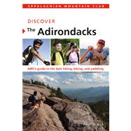 Discover the Adirondacks AMC's guide to the best hiking, biking, and paddling