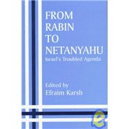 From Rabin to Netanyahu: Israel's Troubled Agenda