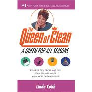 A Queen for All Seasons A Year of Tips, Tricks, and Picks for a Cleaner House and a More Organized Life!