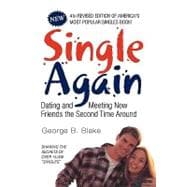 Single Again : Dating and Meeting New Friends the Second Time Around