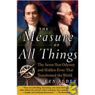 The Measure of All Things: The Seven-year Odyssey and Hidden Error That Transformed the World