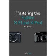 Mastering the Fujifilm X-e1 and X-pro1