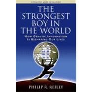 The Strongest Boy in the World How Genetic Information is Reshaping Our Lives, Updated and Expanded Edition