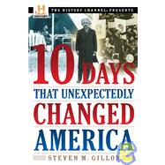 Ten Days That Unexpectedly Changed America