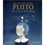 The Girl Who Named Pluto The Story of Venetia Burney