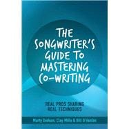 The Songwriter's Guide to Mastering Co-Writing Real Pros Sharing Real Techniques