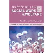 Practice Skills in Social Work & Welfare More Than Just Common Sense