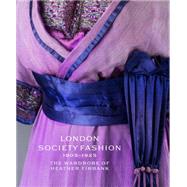 London Society Fashion 1905–1925 The Wardrobe of Heather Firbank