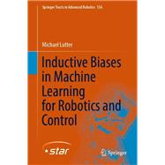 Inductive Biases in Machine Learning for Robotics and Control