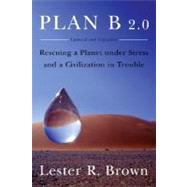 Plan B 2. 0 : Rescuing a Planet under Stress and a Civilization in Trouble