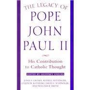 The Legacy of Pope John Paul II His Contribution to Catholic Thought