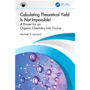 Calculating Theoretical Yield Is Not Impossible!