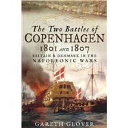 The Two Battles of Copenhagen 1801 and 1807