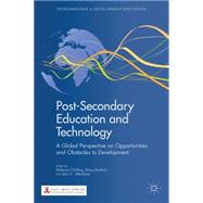 Post-Secondary Education and Technology A Global Perspective on Opportunities and Obstacles to Development