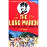 The Long March The True History of Communist China's Founding Myth