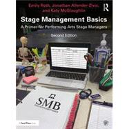 Stage Management Basics A Primer for Performing Arts Stage Managers