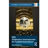 FIFA (FTdTration Internationale de Football Association): The Men, the Myths and the Money,9780415498319