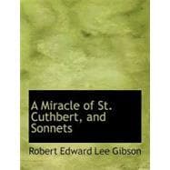 A Miracle of St. Cuthbert, and Sonnets