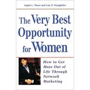 Very Best Opportunity for Women : How to Get More Out of Life Through Network Marketing