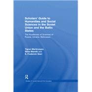 Scholars' Guide to Humanities and Social Sciences in the Soviet Union and the Baltic States: The Academies of Sciences of Russia, Ukraine, Belorussia, Moldova, the Transcaucasian and Central Asian Republics and Estonia, Latvia and Lithuania