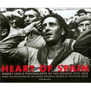 Heart of Spain : Robert Capa's Photographs of the Spanish Civil War,9780893818319