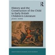 History and the Construction of the Child in Early British Children's Literature