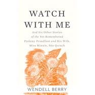 Watch With Me and Six Other Stories of the Yet-Remembered Ptolemy Proudfoot and His Wife, Miss Minnie, Née Quinch