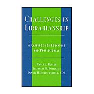 Challenges in Librarianship A Casebook for Educators and Professionals