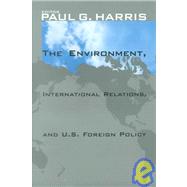 The Environment, International Relations, and U.S. Foreign Policy