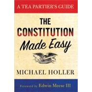 The Constitution Made Easy A Tea Partier's Guide