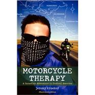 Motorcycle Therapy : A Canadian Adventure in Central America