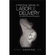 A Practical Manual to Labor and Delivery for Medical Students and Residents