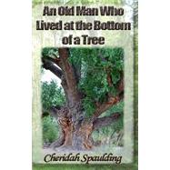 An Old Man Who Lived at the Bottom of a Tree