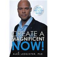 Create a Magnificent Now!