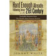 Hard Enough Already: Following Jesus in the 21St Century
