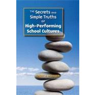 The Secrets and Simple Truths of High-performing School Cultures