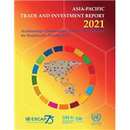 Asia-Pacific Trade and Investment Report 2021 Accelerating Climate-Smart Trade and Investment for Sustainable Development