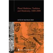 Plural Medicine, Tradition and Modernity, 1800-2000
